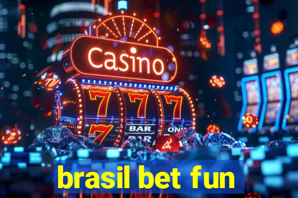 brasil bet fun